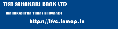 TJSB SAHAKARI BANK LTD  MAHARASHTRA THANE BHIWANDI   ifsc code